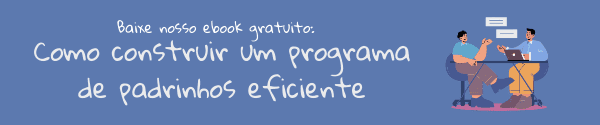 baixe nosso ebook como construir um programa de padrinhos eficiente